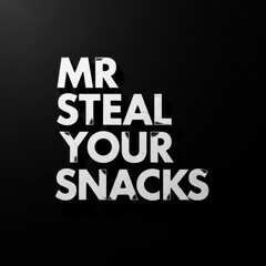 Obraz premium Text-based graphic with white text on black background saying Mr Steal Your Snacks