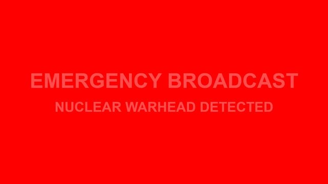 Emergency Broadcast System Nuclear Warhead Detected Alert.