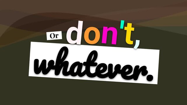 Colorful motivation quote Or dont whatever on an abstract background Lifestyle concept