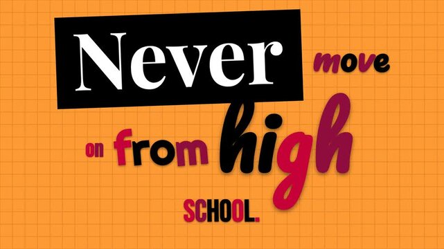 Dynamic text animation reveals Never move on from high SCHOOL motivation quote on orange grid background Youth education concept