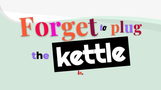 Animated text Forget to plug the kettle in on a green background Relatable motivation quote on daily forgetfulness
