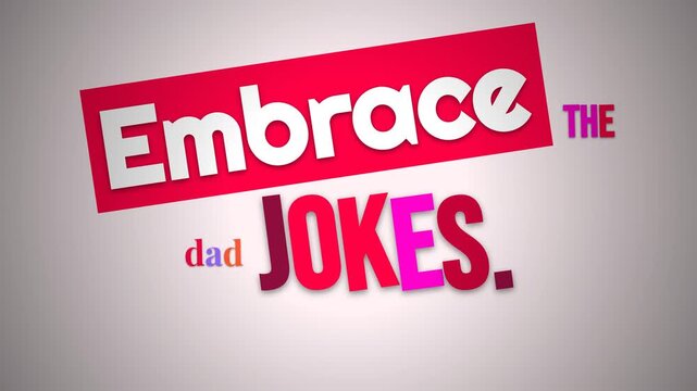 Dynamic motivation quote Embrace THE dad JOKES text animates on a clean white background promoting humor