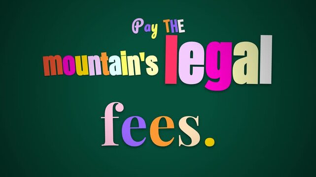 Colorful animation of Pay the mountains legal fees as a motivation quote on a green background