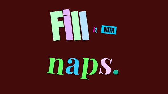 Animated text Fill it with naps on red background a humorous motivation quote for relaxation