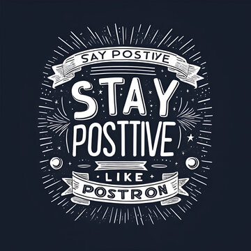 Stay positive like positron hand drawn t-shirt design. Funny quote lettering print. Vector vintage illustration.