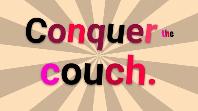Conquer the couch motivation quote appearing on a radial background Graphic animation for lifestyle content