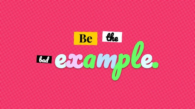 Be the bad example motivation quote animation on a vibrant pink halftone background Bold graphic text