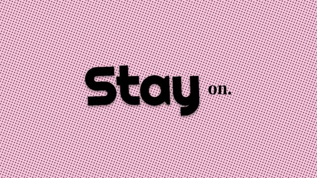 Animated text Stay on appears on a halftone pink background a simple motivation quote for focus