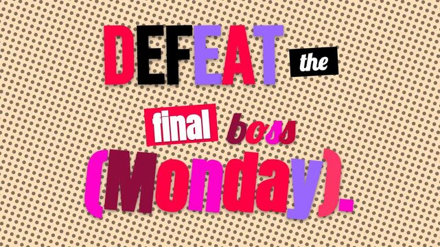 Animated pop art text DEFEAT the final boss Monday appears a colorful motivation quote for daily challenges