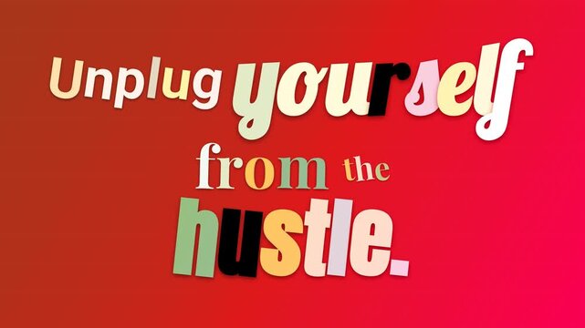 Vibrant text animation Unplug yourself from the hustle on red a motivation quote for modern life