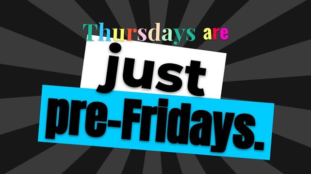 Graphic motivation quote for Thursdays anticipating the weekend lifestyle concept
