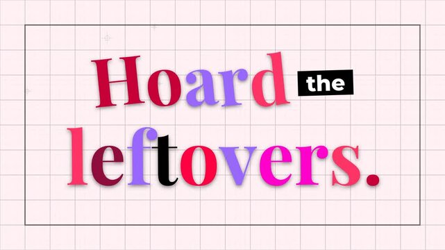 Animated graphic reveals Hoard the leftovers motivation quote on grid background Unique design