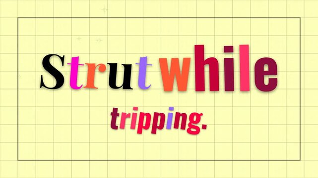 Animated text Strut while trippin appears on grid background a vibrant motivation quote for lifestyle and creativity