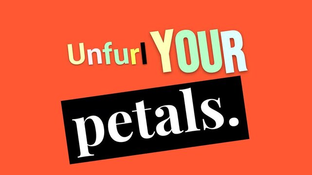 Animated text Unfurl YOUR petals on orange dynamic motivation quote for positivity and growth