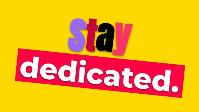 Stay dedicated graphic animates on yellow background A strong motivation quote for success