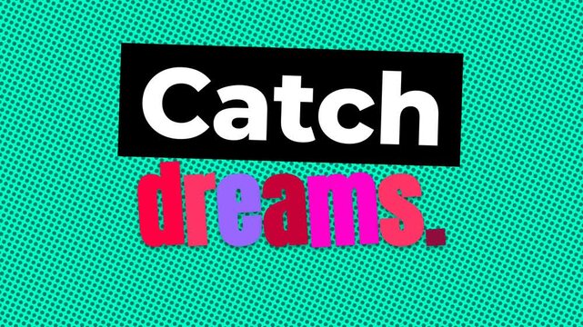Catch dreams motivation quote animates on a vibrant pop art halftone background inspiring success and goals