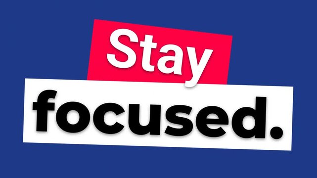 Animated graphic Stay focused motivation quote on blue Ideal for business productivity and lifestyle concepts