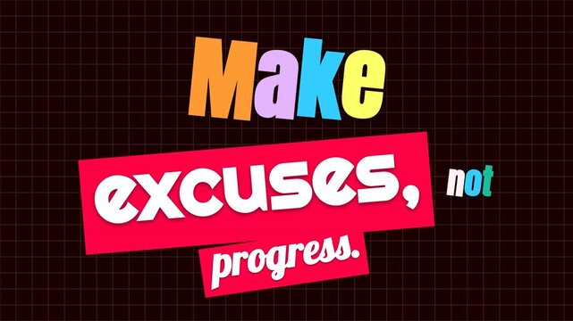 Animated motivation quote Make excuses not progress empowering business lifestyle and selfimprovement concept