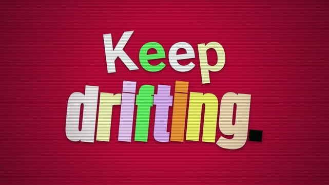 Animated motivation quote Keep drifting on textured red background Concept for persistence creativity