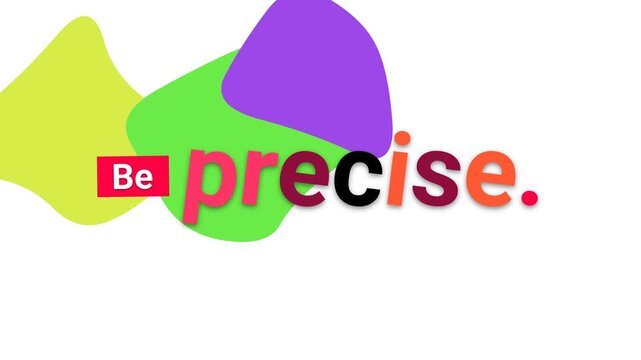 Animated motivation quote Be precise on a colorful abstract background Clear direct message for business concepts
