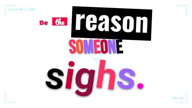 Animated motivation quote Be the reason someone sighs Digital screen display