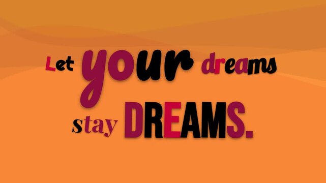 Animated motivation quote Let your dreams stay DREAMS on an orange background ideal for inspiration