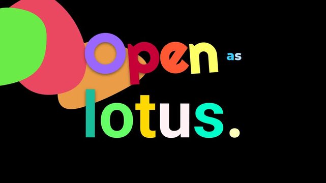 I open as lotus colorful kinetic typography motivation quote on black with abstract shapes