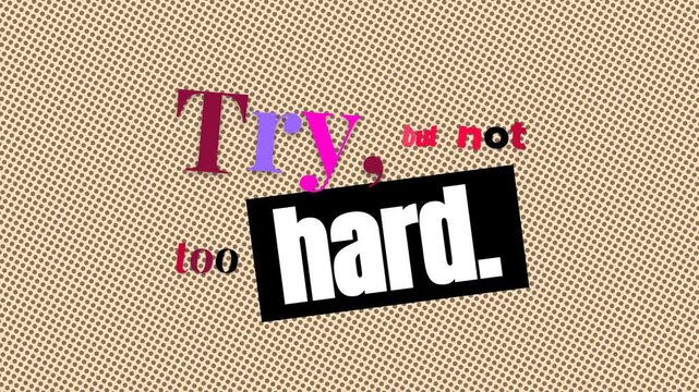 Dynamic animation of a colorful motivation quote Try but not too hard on a textured beige background ideal for business or lifestyle content