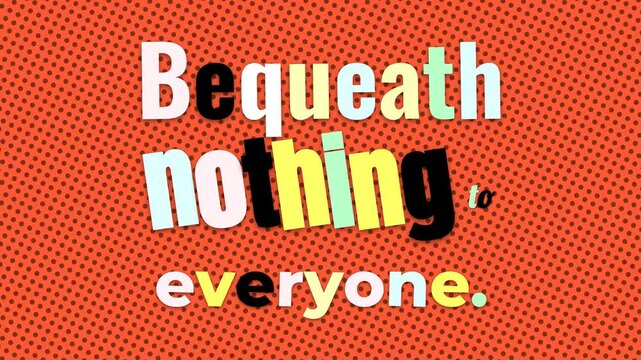 Dynamic text appears Bequeath nothing to everyone over a red polka dot background A thoughtful motivation quote