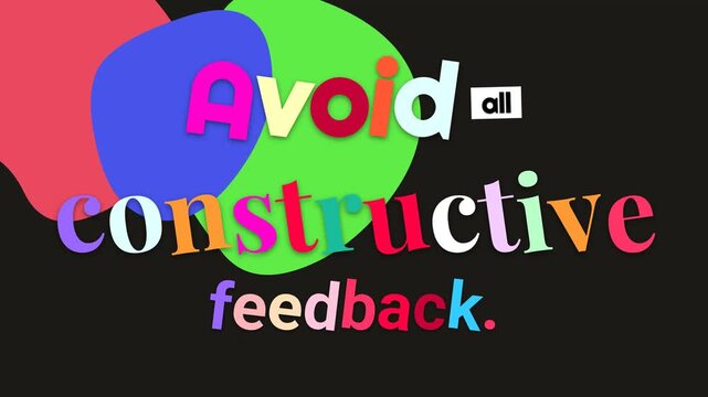 Animated text Avoid all constructive feedback as an inverse motivation quote on colorful shapes