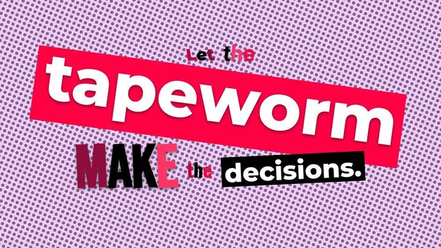 Graphic text animation reveals an ironic motivation quote Let the tapeworm MAKE the decisions Pop art style