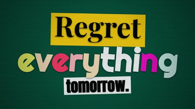 Animated text Regret everything tomorrow on green background Inspiring motivation quote for lifestyle