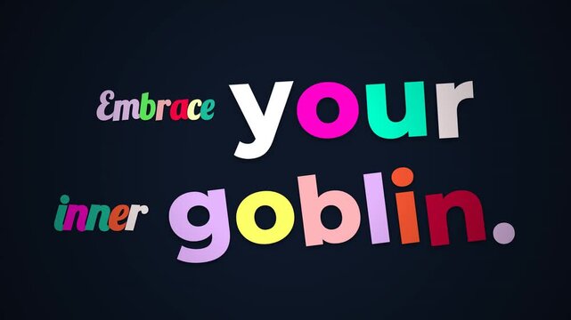 Animated colorful Embrace your inner goblin motivation quote appears on a dark background Selfacceptance concept