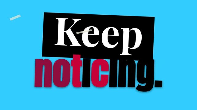 Keep noticing motivation quote animation on blue inspiring success and personal growth