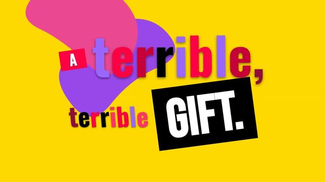 Dynamic graphic text A terrible terrible GIFT on yellow A bold motivation quote or statement