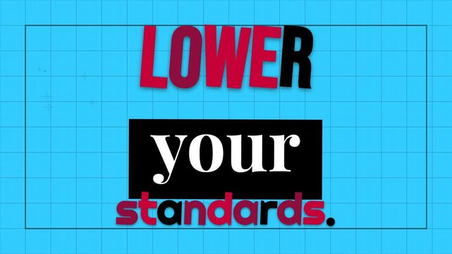 Dynamic text animation reveals motivation quote LOWER your standards on a blue grid background