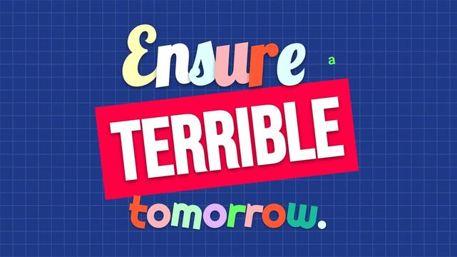 Graphic animation displays TERRIBLE text on a blue grid background Concept for a powerful motivation quote about overcoming challenges