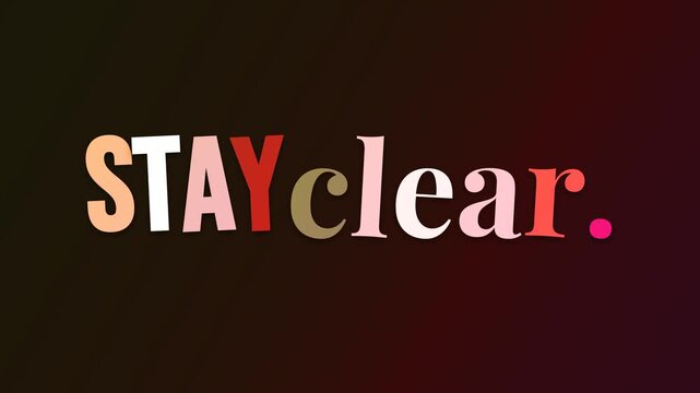 Animated multicolored motivation quote STAY clear appears on a dark gradient background