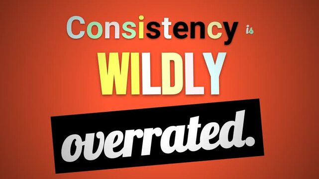 Animated motivation quote Consistency is WILDLY overrated appears on an orange background challenging norms