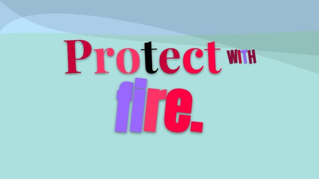Animated text Protect with fire on a blue background a powerful motivation quote Concepts strength security