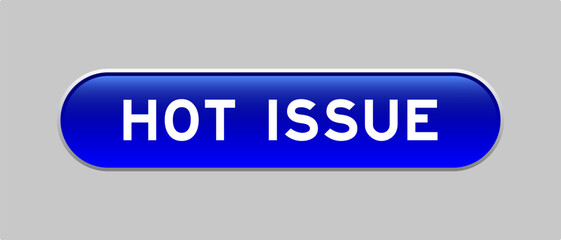 Fototapeta premium Blue color capsule shape button with word hot issue on gray background