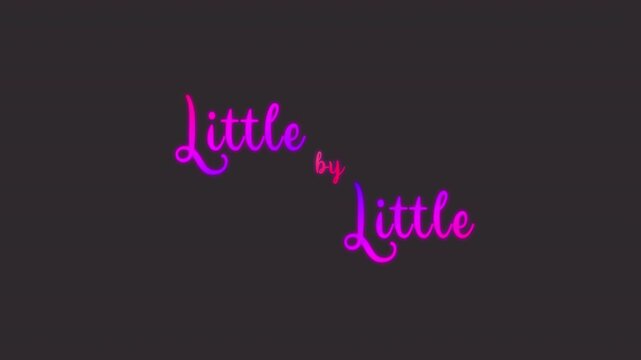 Neon glowing animated lettering Little by Little on transparent  background. Minimal motivational typography ideal for business growth, productivity, education and self improvement videos.