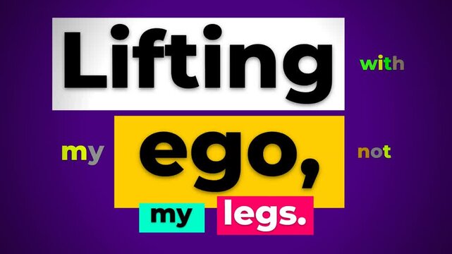 Animated text graphic displays a vibrant gym motivation quote Lifting with my ego not my legs