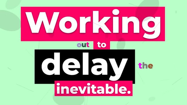 Animated graphic displaying a humorous gym motivation quote Working out to delay the inevitable Fitness lifestyle content