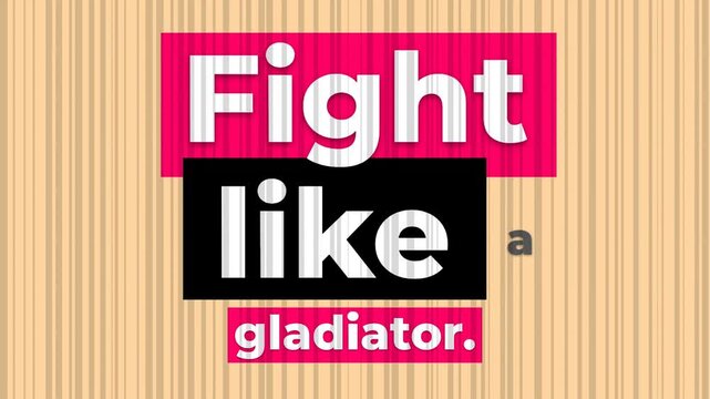 Animated text Fight like a gladiator a gym motivation quote against a striped background Ideal for fitness content