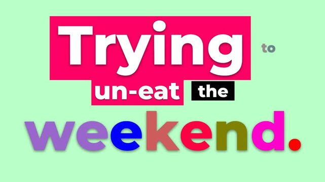 Animated text Trying to uneat the weekend on a green background Funny gym motivation quote
