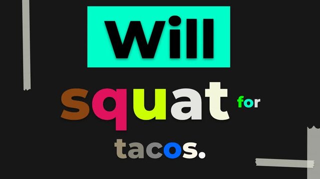 Animated gym motivation quote Will squat for tacos Humorous fitness slogan for lifestyle content