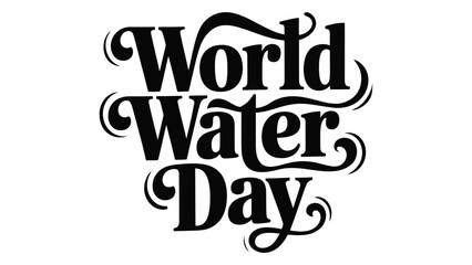 World Water Day elegant decorative typography design in black for global environmental awareness campaign poster concept © VectAmaze