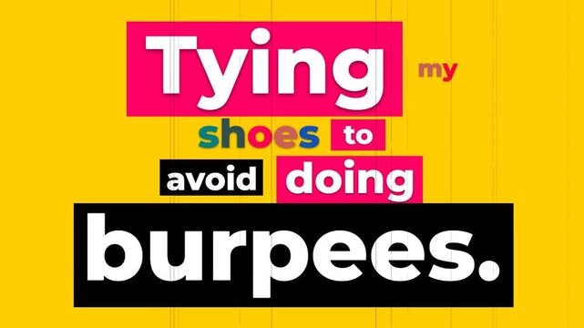 Humorous animated gym motivation quote Tying my shoes to avoid doing burpees on yellow background