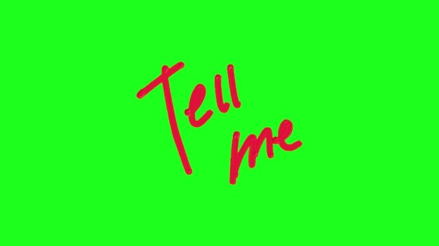 Tell me' handwritten in red ink on a vibrant green screen background with black bars top and bottom.